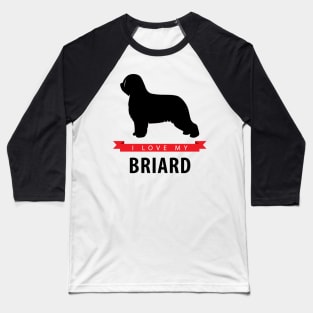 I Love My Briard Baseball T-Shirt